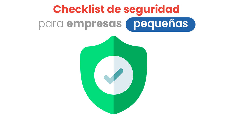 Checklist de seguridad para empresas de 1 a 100 usuarios
