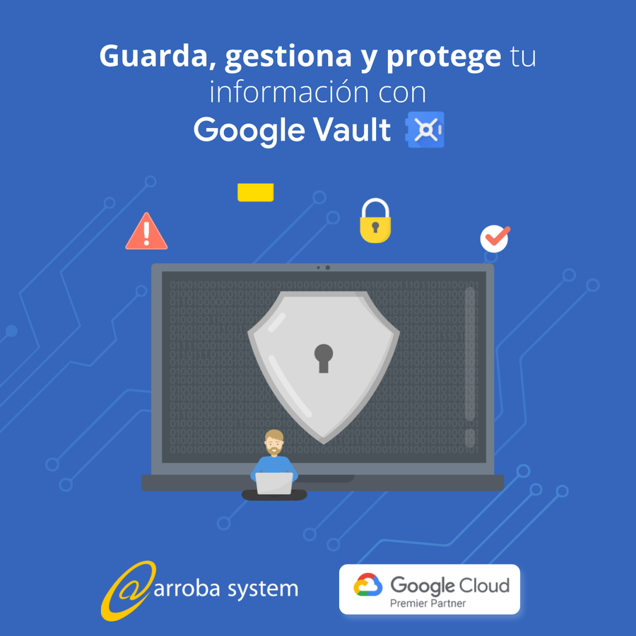 Guarda, gestiona y protege tu información con  Google Vault