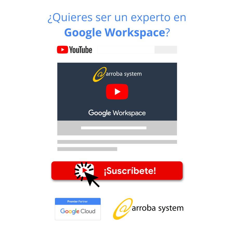 ¿Quieres ser un experto en Google Workspace? Suscríbete a nuestro canal de YouTube