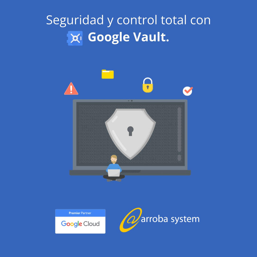 Seguridad y control total con Google Vault.