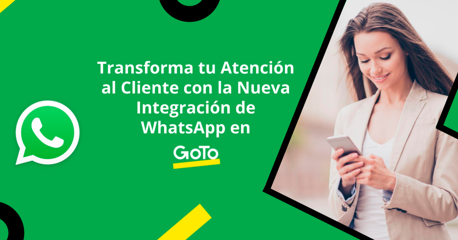 Transforma tu Atención al Cliente con la Nueva Integración de WhatsApp en GoTo Customer Engagement